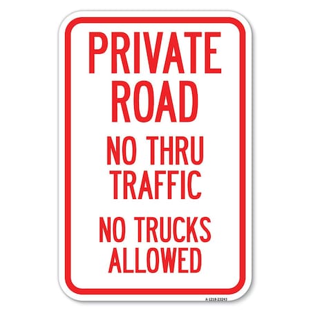Signmission Private Road No Thru Traffic No Trucks Allowed Heavy-Gauge Alum. Sign, 12" x 18", A-1218-23243 A-1218-23243